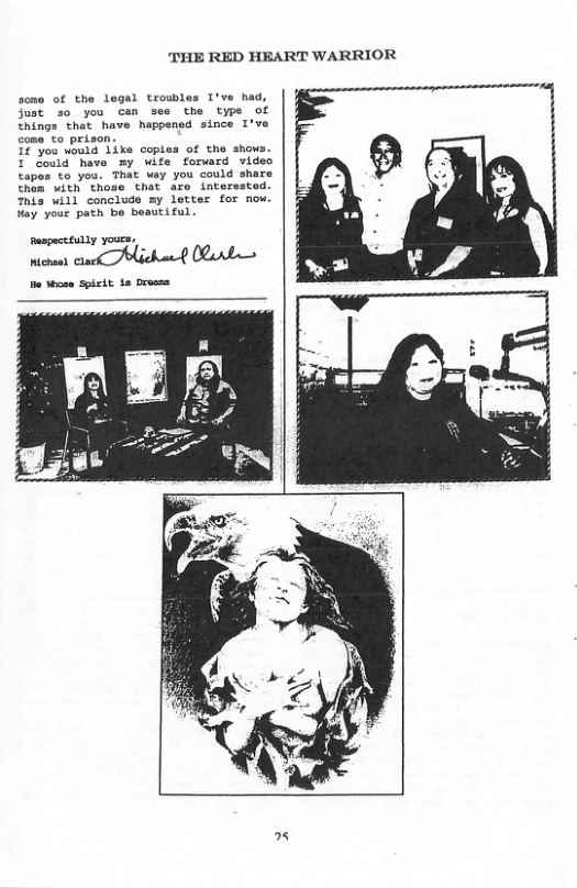 THE RED HEART WARRIOR  sone of the legal troubles I’ve had, Sust so you can see the type of Things that have happensd since I’ve come to prison. g  $¢"you would 1ike copies of the shows  his will conclude my May your path be beautiful.  Resgacttully yours,  vicnse craek SPichasf (untss  2 